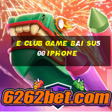 E Club Game Bài Su500 Iphone