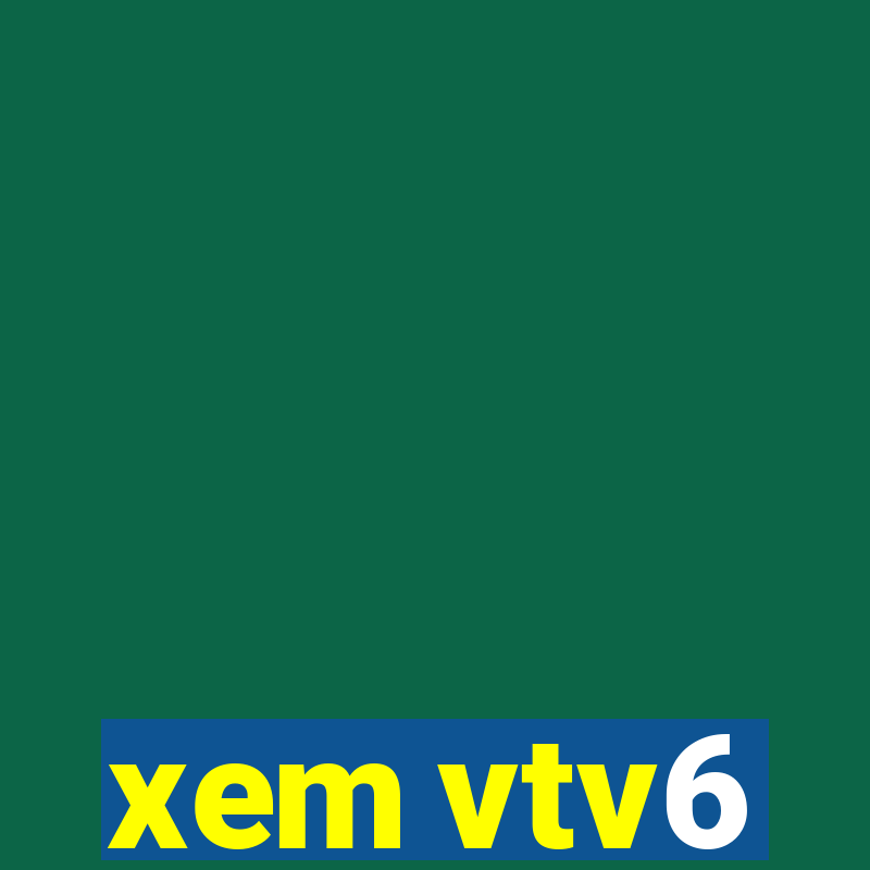 xem vtv6