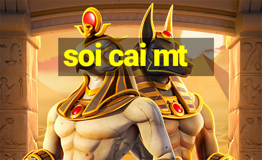 soi cai mt