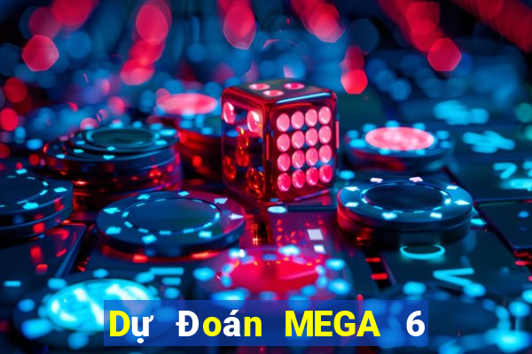 Dự Đoán MEGA 6 45 ngày 23