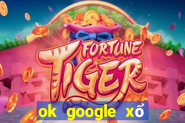 ok google xổ số tiền giang