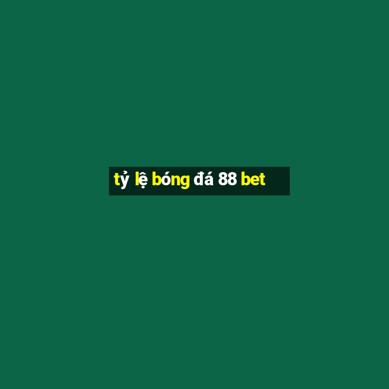 tỷ lệ bóng đá 88 bet