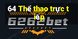 64 Thể thao trực tiếp