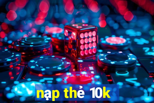 nạp thẻ 10k