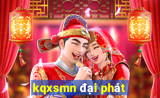 kqxsmn đại phát