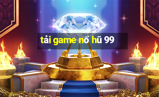 tải game nổ hũ 99