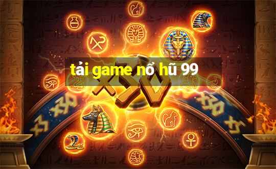 tải game nổ hũ 99