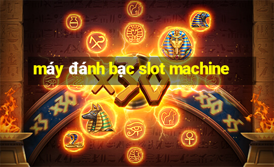 máy đánh bạc slot machine