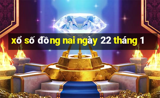 xổ số đồng nai ngày 22 tháng 1