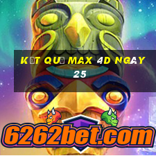 kết quả Max 4D ngày 25