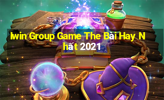 Iwin Group Game The Bài Hay Nhất 2021