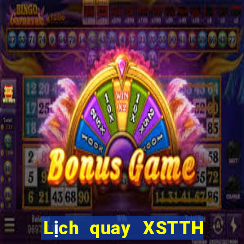 Lịch quay XSTTH Thứ 6