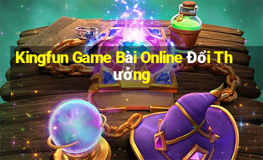 Kingfun Game Bài Online Đổi Thưởng