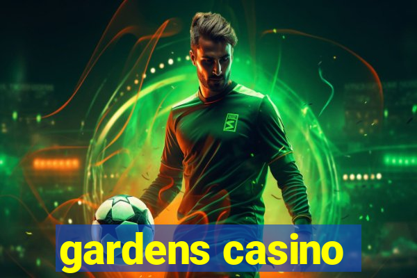 gardens casino