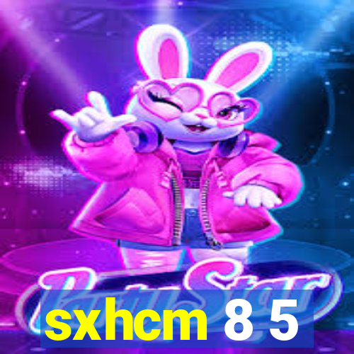 sxhcm 8 5