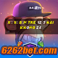 xổ số bến tre 12 3 hai không 24