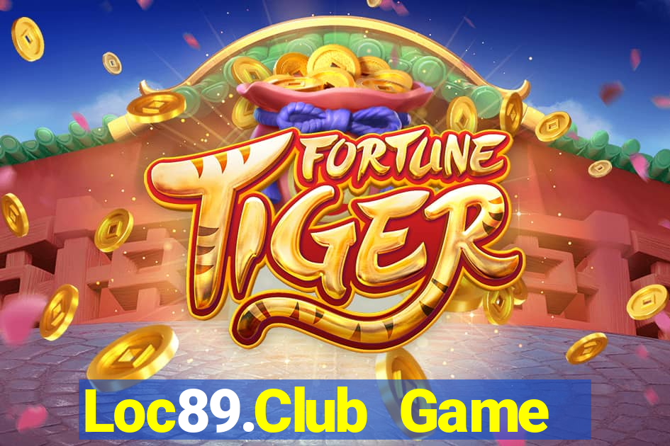 Loc89.Club Game Bài Mới