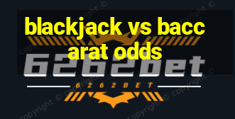 blackjack vs baccarat odds