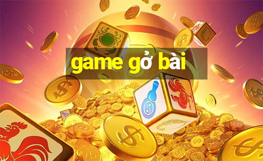 game gở bài