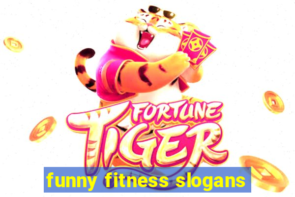 funny fitness slogans