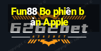 Fun88 Bo phiên bản Apple