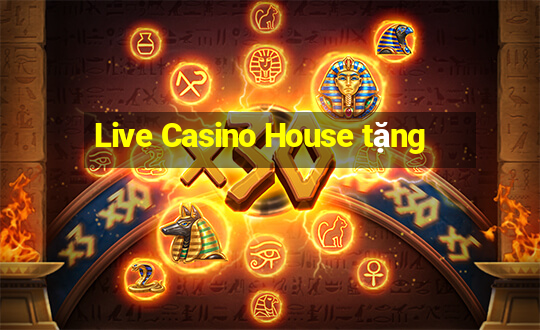 Live Casino House tặng