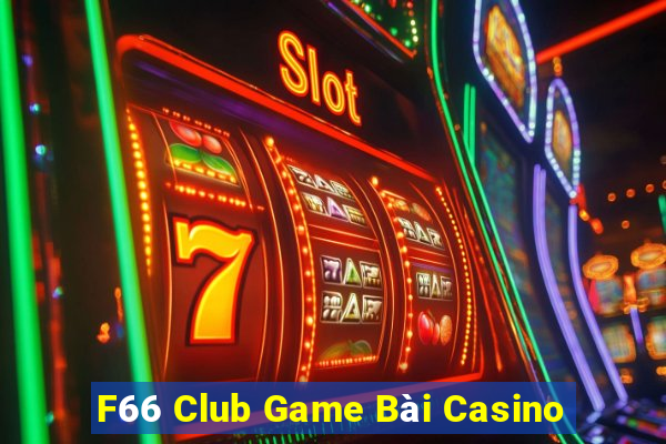 F66 Club Game Bài Casino