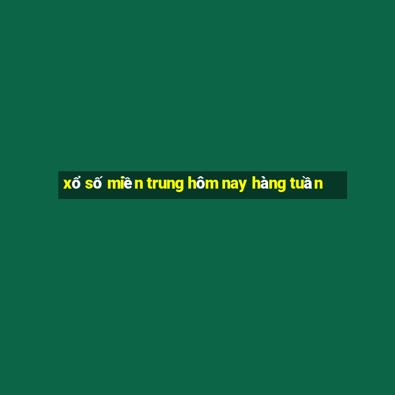 xổ số miền trung hôm nay hàng tuần