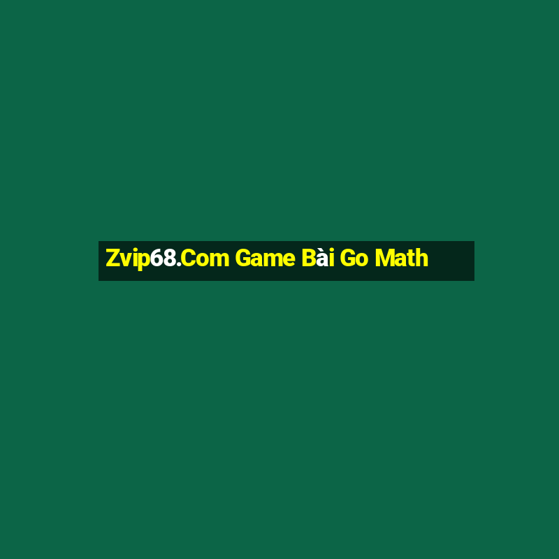 Zvip68.Com Game Bài Go Math