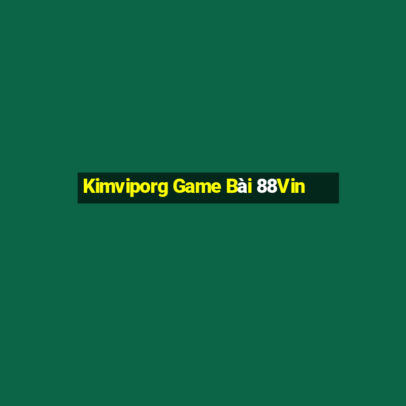 Kimviporg Game Bài 88Vin