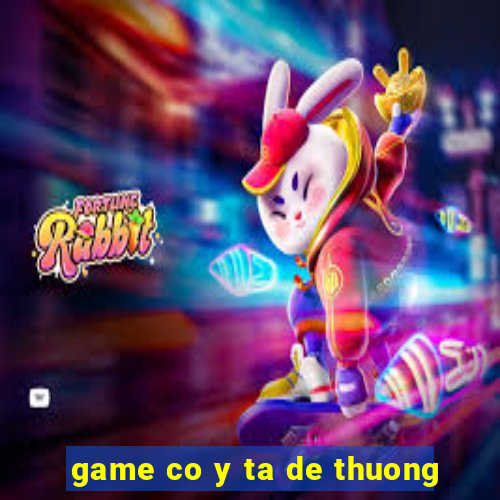 game co y ta de thuong