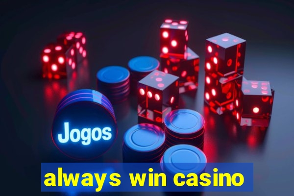 always win casino