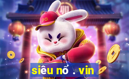 siêu nổ . vin