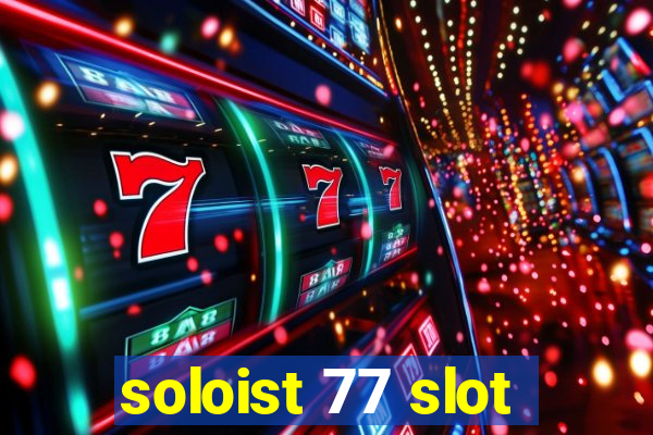 soloist 77 slot