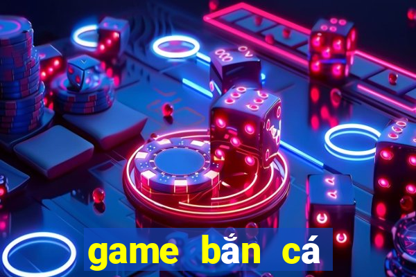 game bắn cá mới nhất 2020