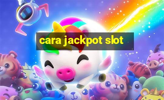 cara jackpot slot