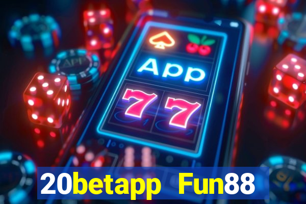 20betapp Fun88 trung thực