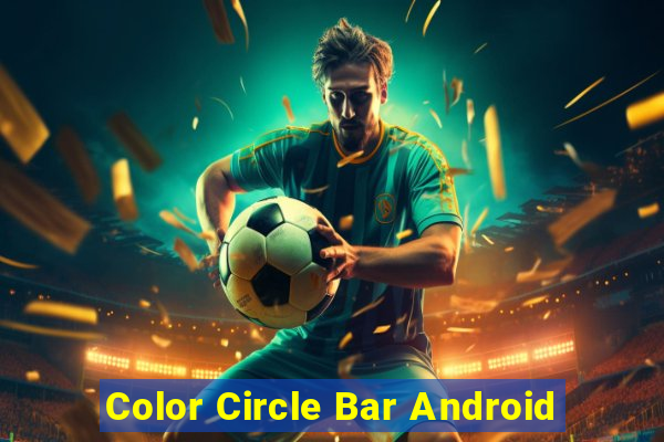 Color Circle Bar Android