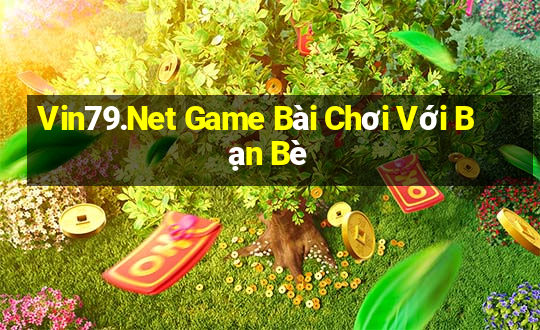 Vin79.Net Game Bài Chơi Với Bạn Bè