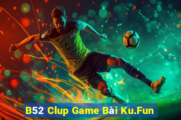 B52 Clup Game Bài Ku.Fun