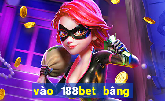 vào 188bet bằng điện thoại