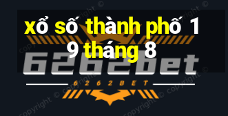 xổ số thành phố 19 tháng 8