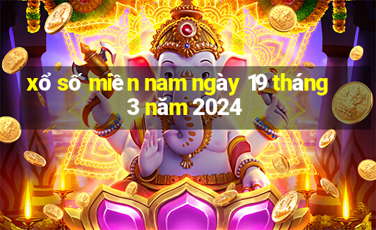 xổ số miền nam ngày 19 tháng 3 năm 2024