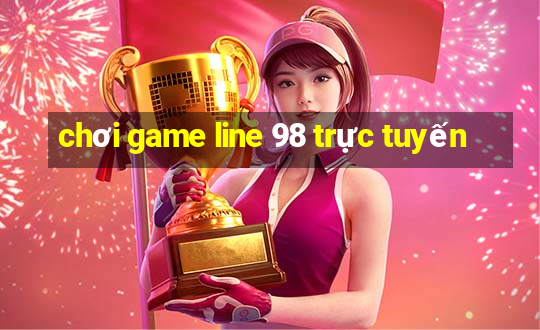 chơi game line 98 trực tuyến