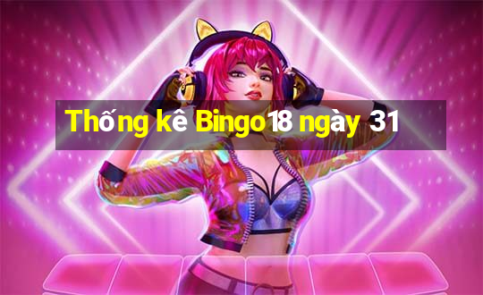 Thống kê Bingo18 ngày 31