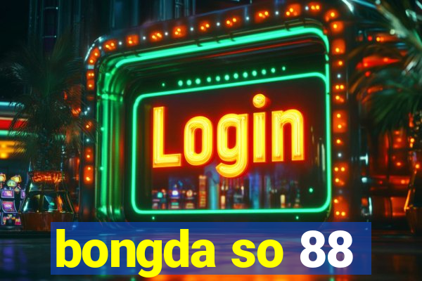 bongda so 88