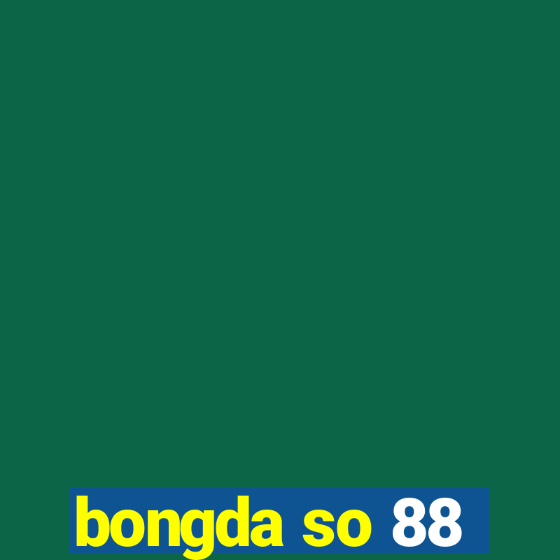 bongda so 88