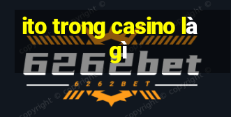 ito trong casino là gì