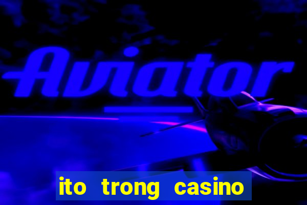 ito trong casino là gì