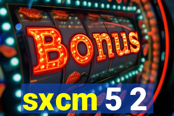 sxcm 5 2